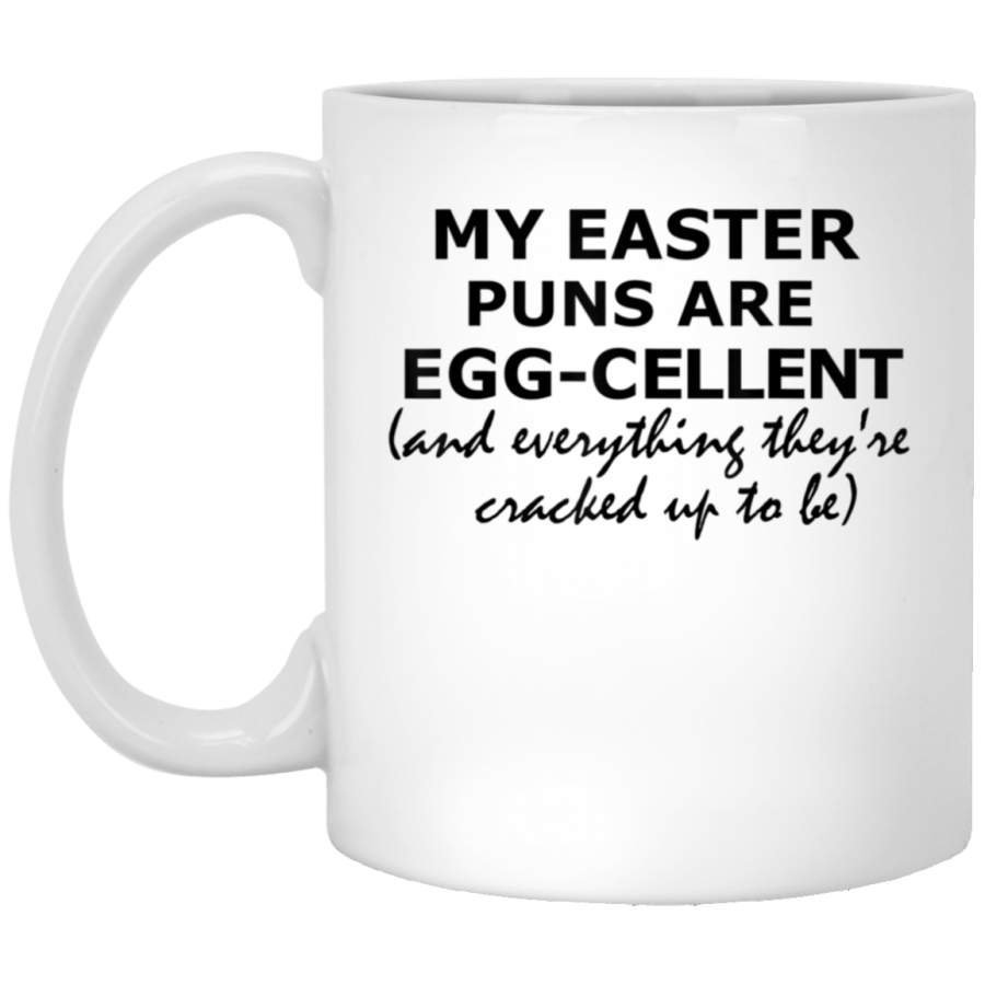 My Easter Puns Are Egg-cellent Funny Easter Day Gift 11oz 15oz White Mug Happy Easter Day Funny Colors Eggs Bunny Ears Peeps Cute