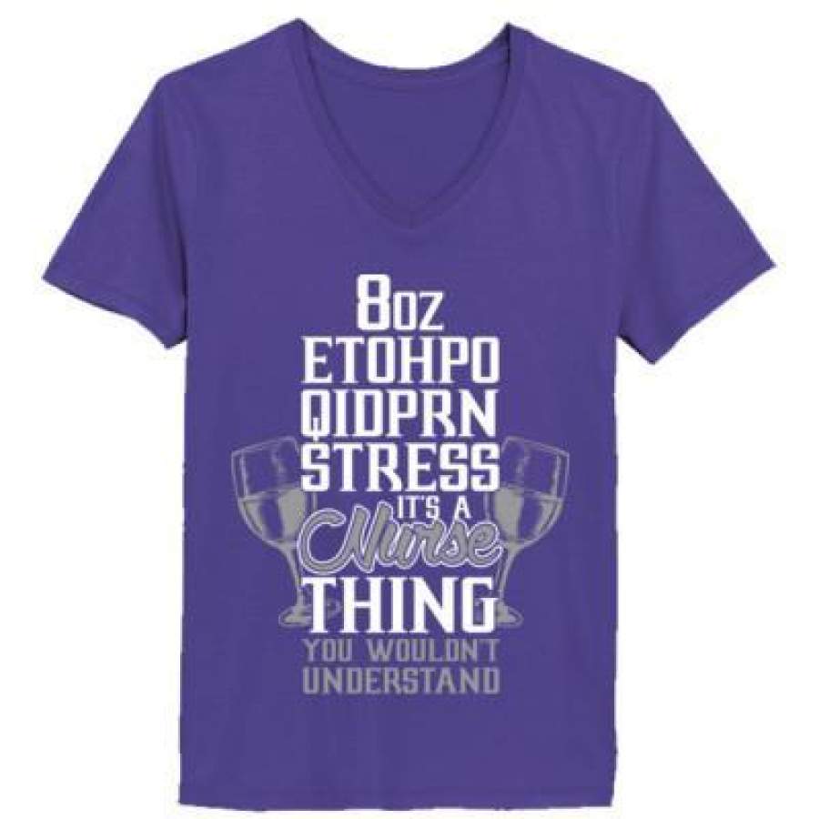 AGR 8oz Etohpo Qidprn Stress Nurse Thing You Wouldnt Understand – Ladies’ V-Neck T-Shirt