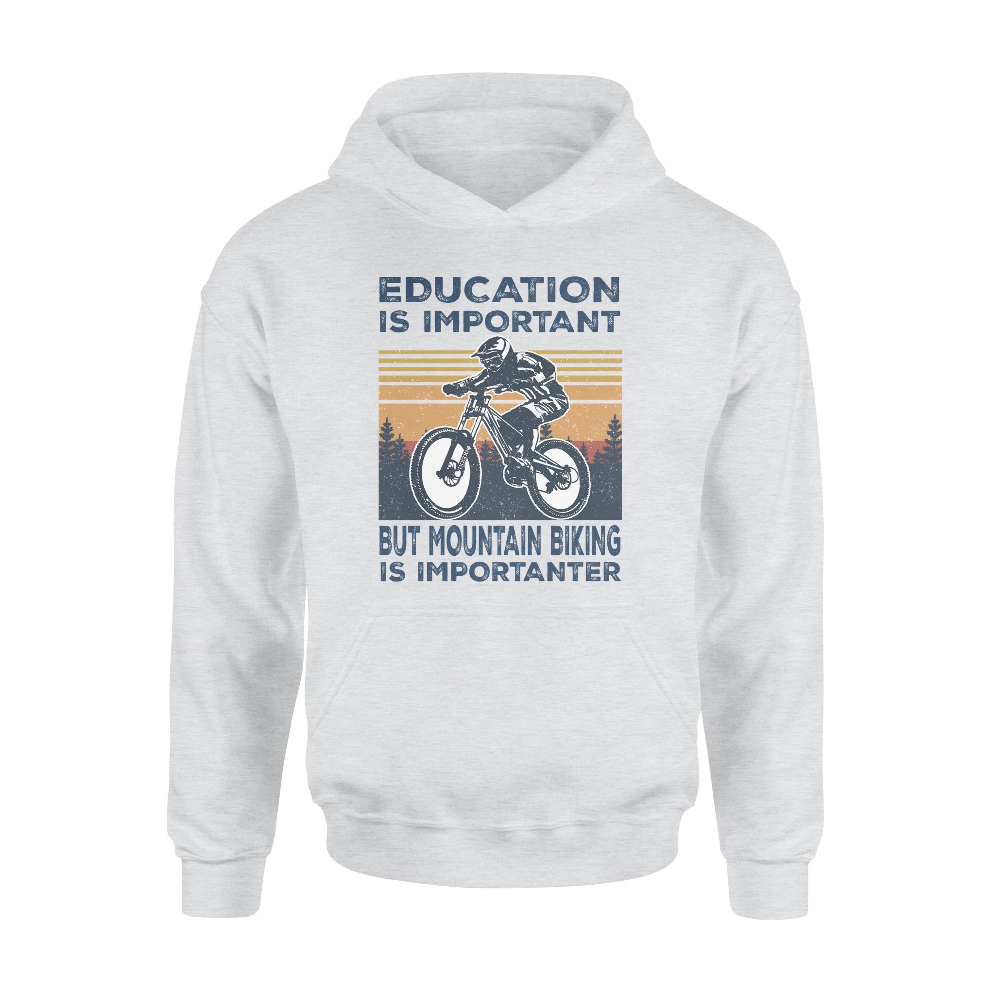 Education Is Important But Mountain Biking Is Importanter – Premium Hoodie