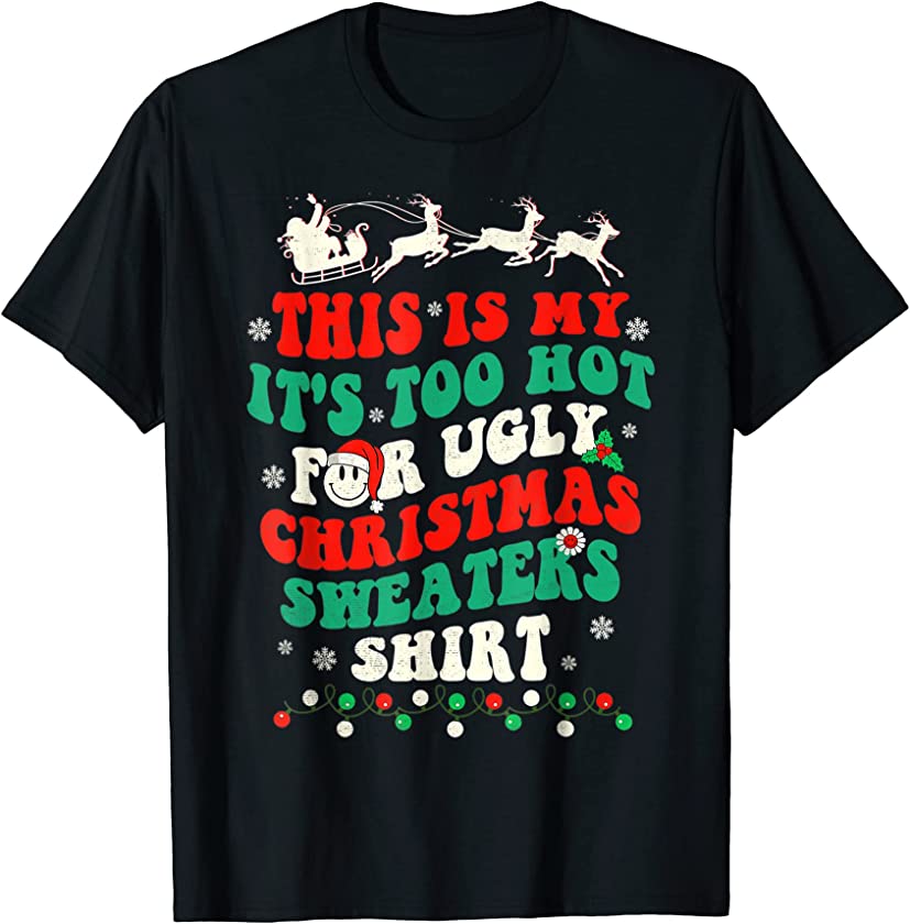 This Is My It’s Too Hot For Ugly Christmas Sweaters Retro T-Shirt