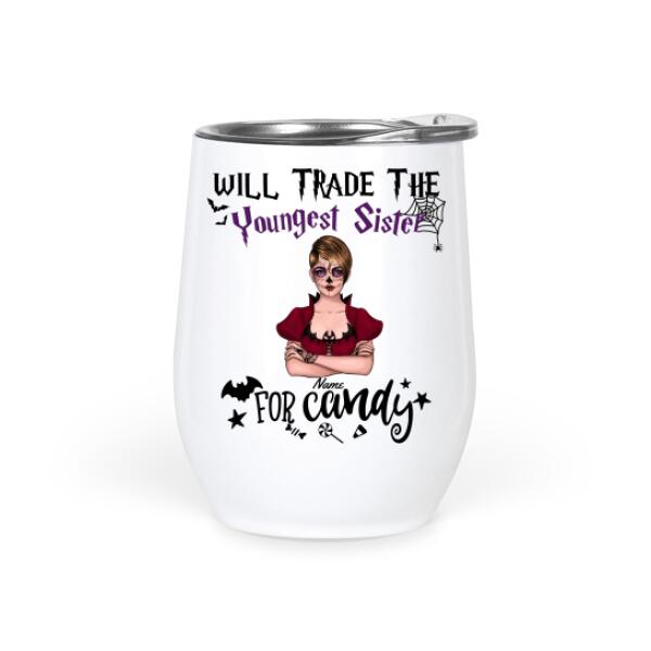 Customizable Will Trade The Oldest Youngest Middle Sister For Candy Wine Tumbler – Halloween Gift For Crazy Bestie