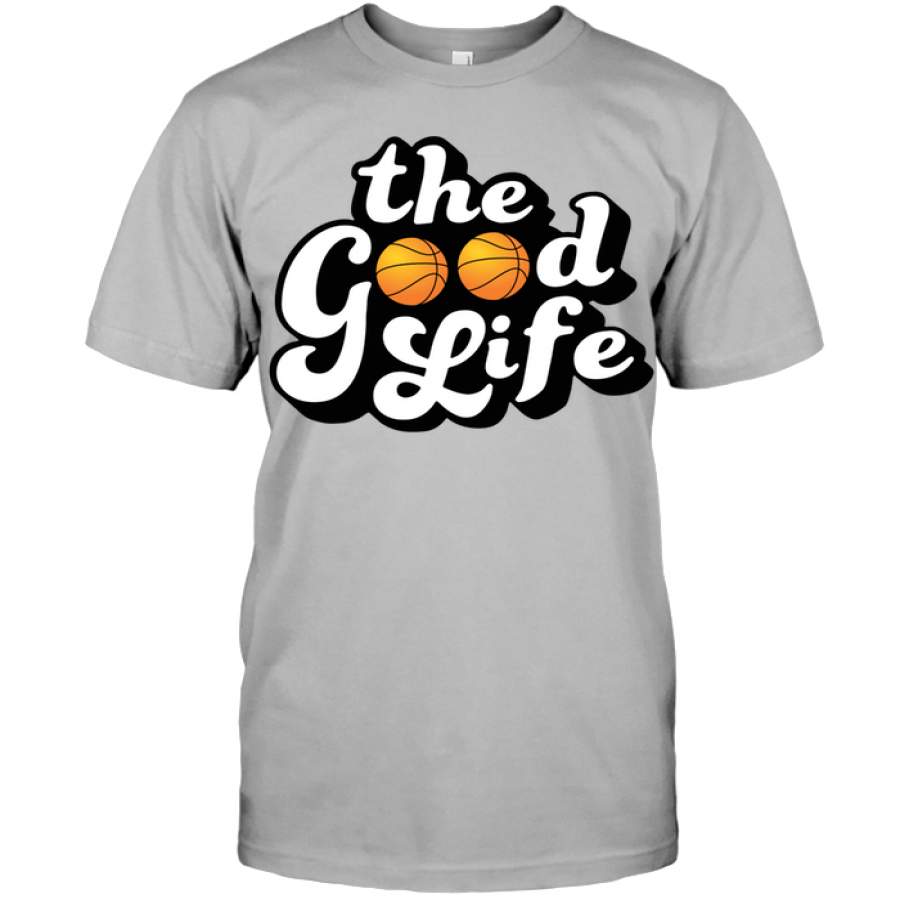 Basketball The Good Life custom t shirt design