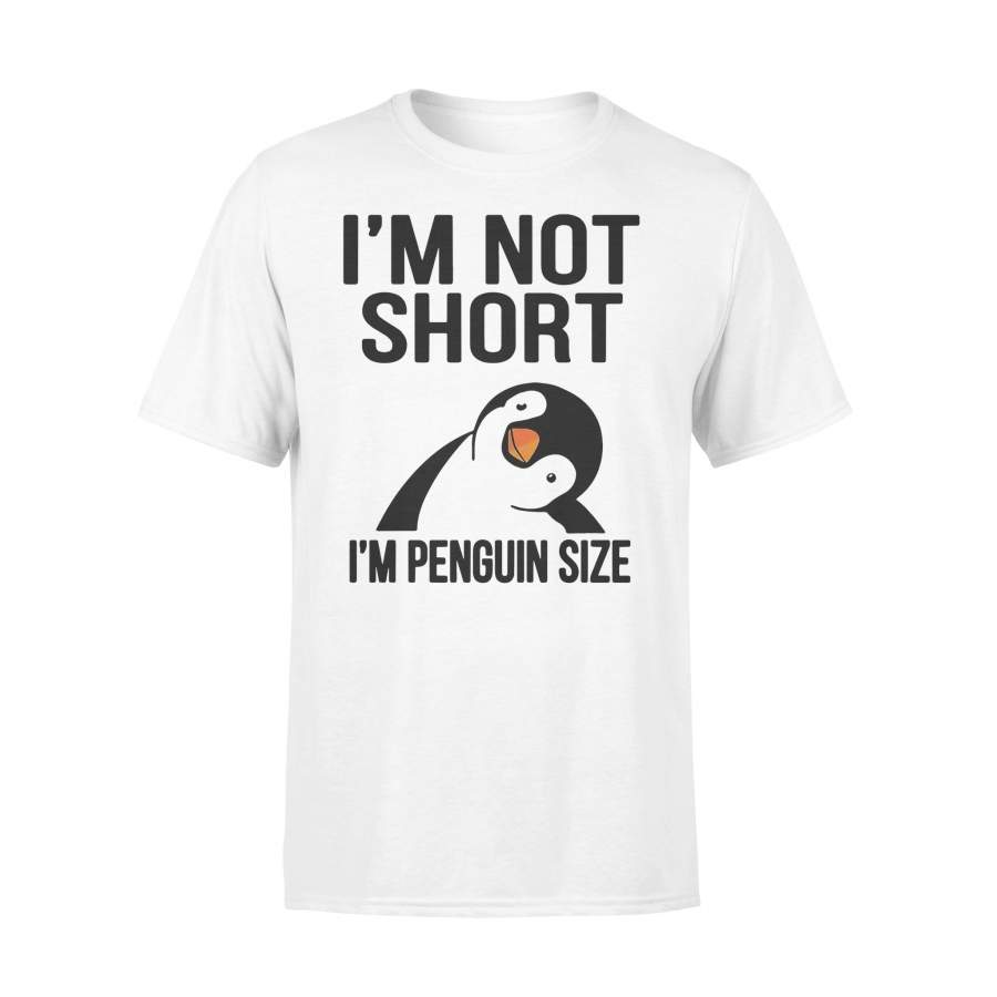 I’M Not Short I’M Penguin Size T-shirt