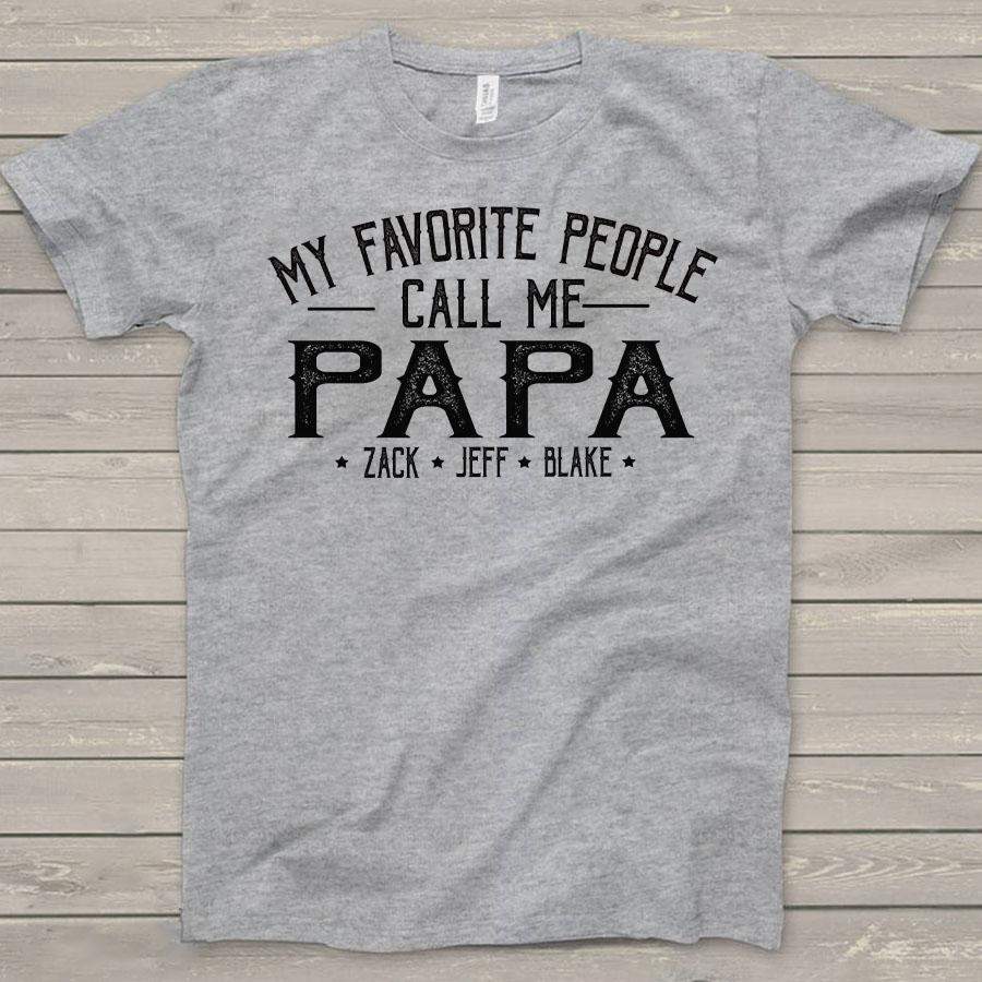 Personalized My Favorite People Call Me Papa Shirt