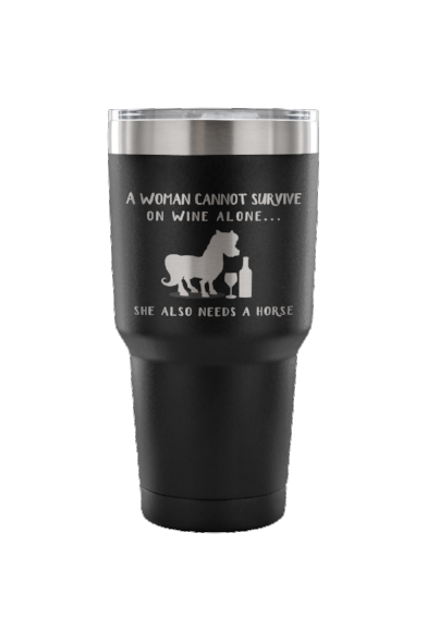 Wine – She Also Needs A Horse – Vacuum Tumbler