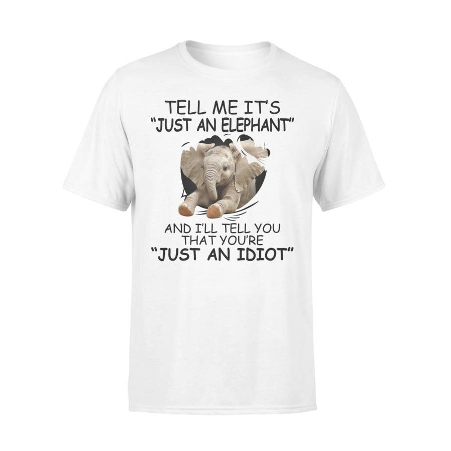 Tell Me It’s Just An Elephant – Standard T-shirt