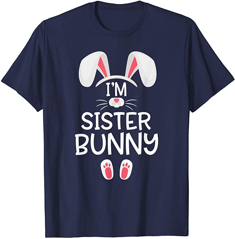 I’m The Sister Bunny Shirt Girls Cute Matching Family Easter T-Shirt