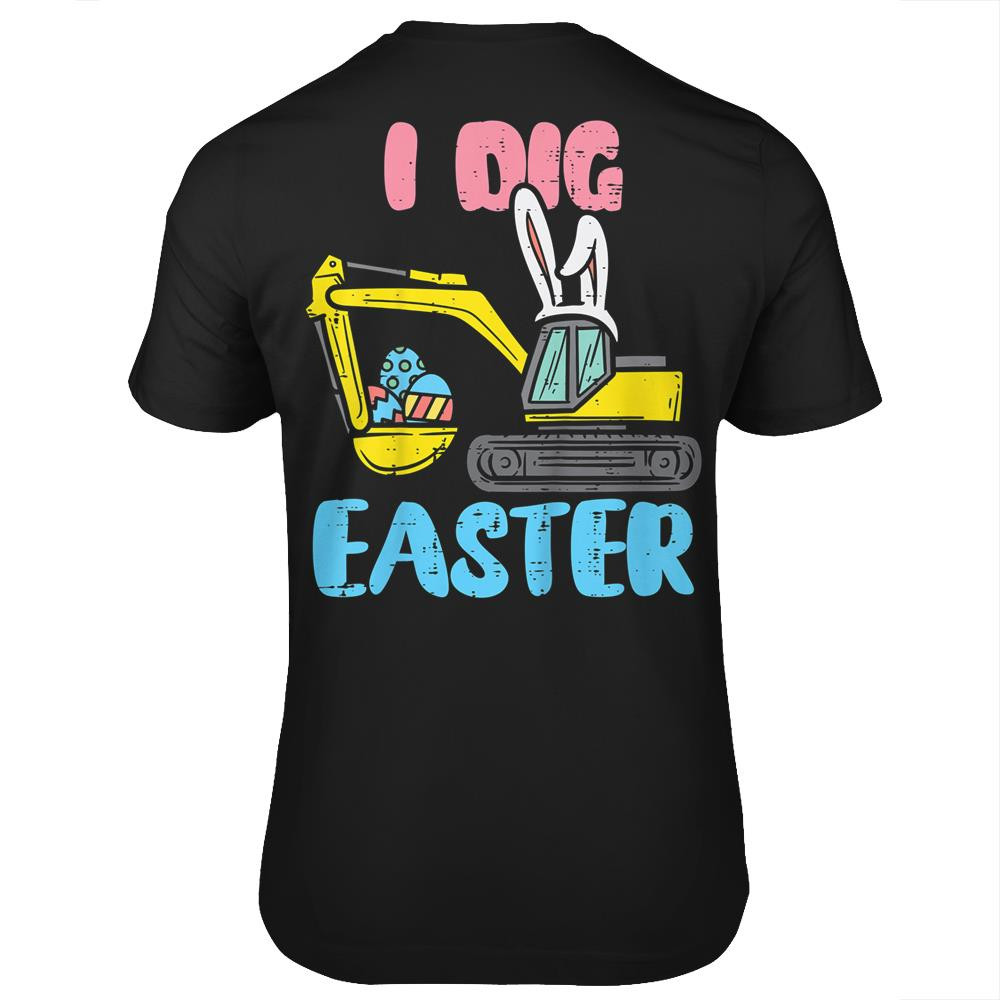 Kids I Dig Easter Digger Cute Bunny Excavator Boys Kids Toddler T-Shirt Print On Back