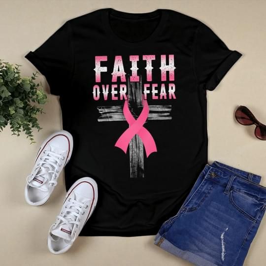 Cross Breast Cancer Awareness Faith Over Fear T Shirt Hoodie Sweater