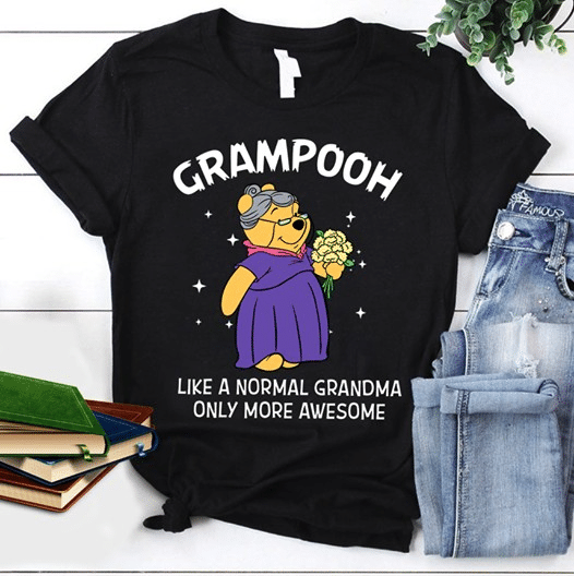 Winnie the pooh flower grampooh like a normal grandma only more awesome T shirt hoodie sweater G95