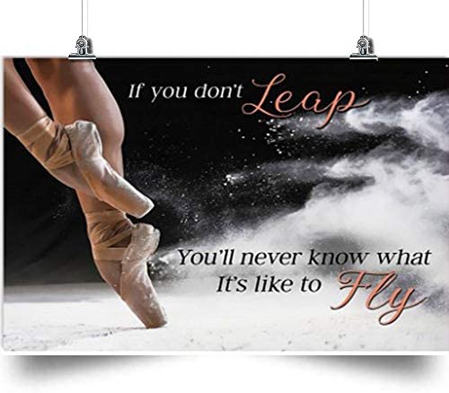 Ballet Horizontal Poster-If You Don’T Leap, You Never Know That It’S Like To Fly-Home Decoration Poster, Wall Poster, Home And Room Decoration, Gifts For Friends And Relatives, Souvenirs.