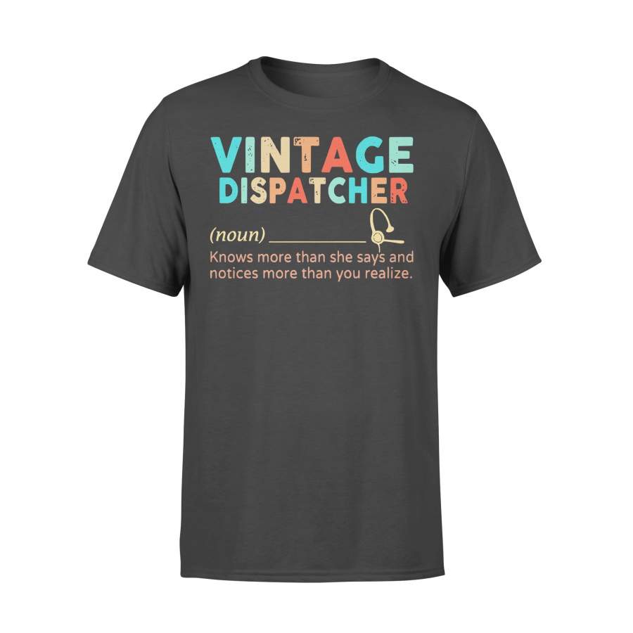 Vintage Dispatcher Noun Knows More Than She Says And Notices More Than You Realize T-shirt
