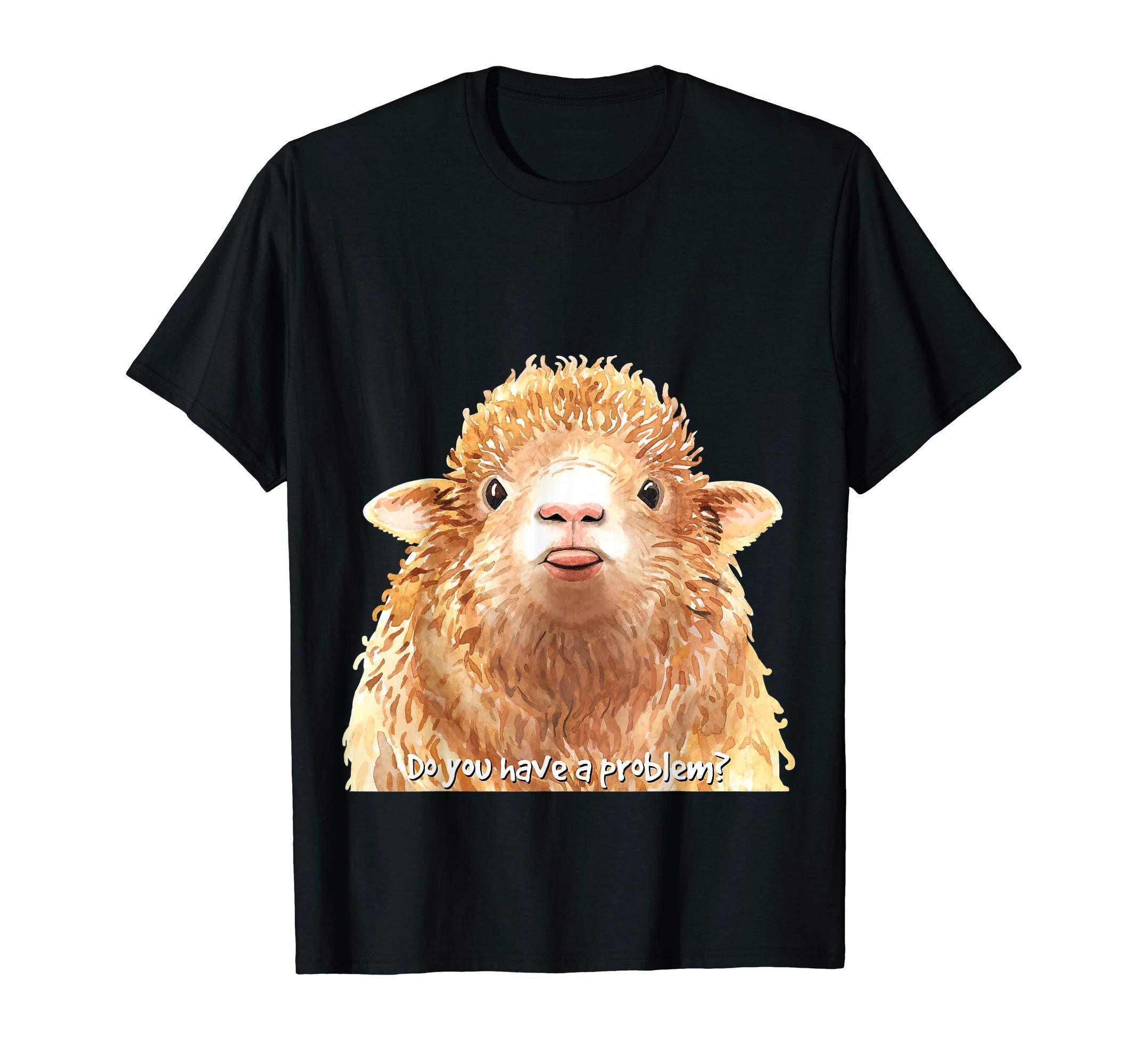 Do You Have A Problem Funny Shirt Sheep Cute Shirt