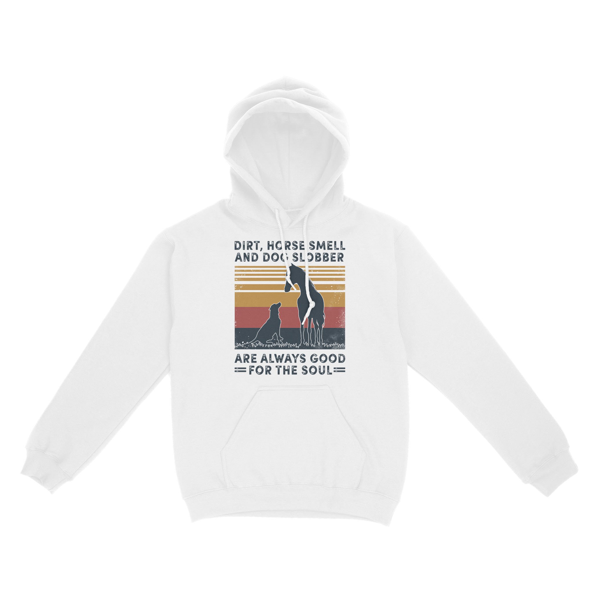 Dirt Horse Smell And Dog Slobber Are Always Good For The Soul Vintage Gift – Standard Hoodie