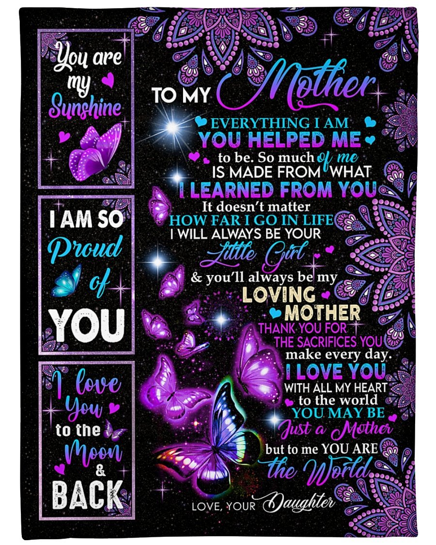 To My Mother Everything I Am You Helped Me,Fleece Blanket – Quilt Blanket, Mother’S Day Gift From Daughter To Mom, Meaningful Mother’S Day Gift, Home Decor Bedding Couch Sofa Soft And Comfy Cozy