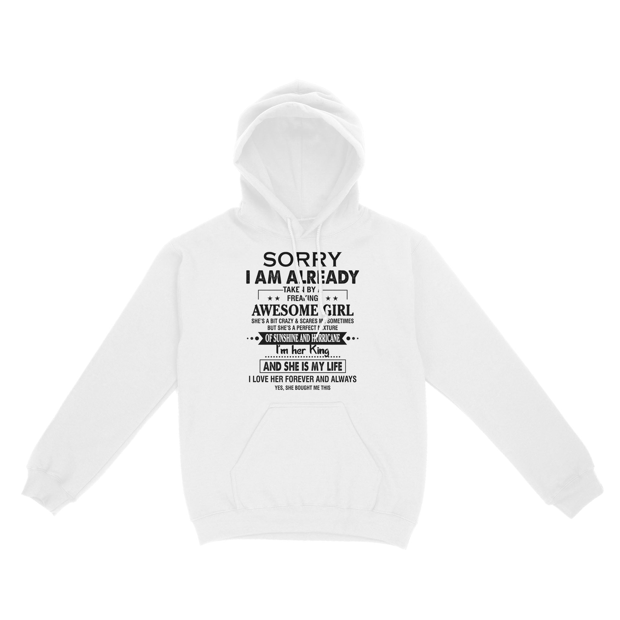 Sorry I Am Already Taken By Awesome Girl I’M Her King She Is My Life Hoodie – Standard Hoodie