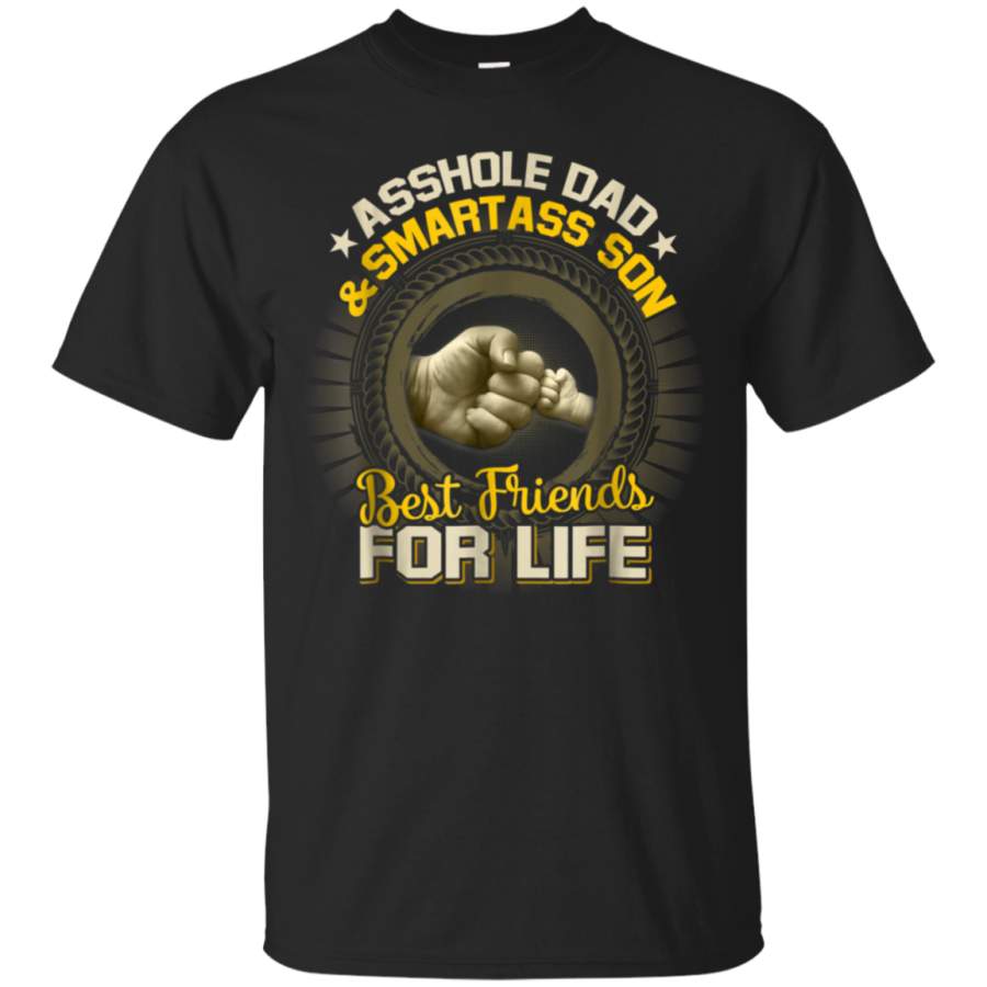 AGR Asshole Dad And Smartass Son Best Friends For Life Shirt