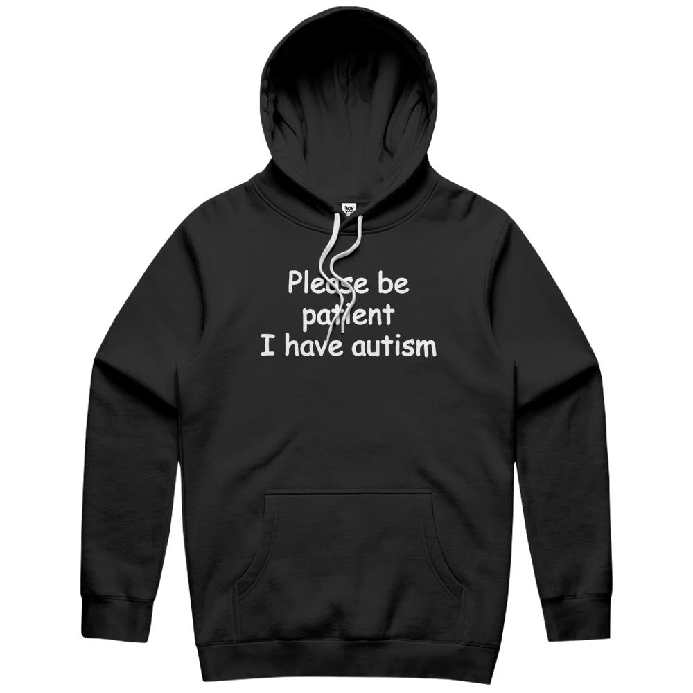 Please Be Patient I Have Autism Hoodie