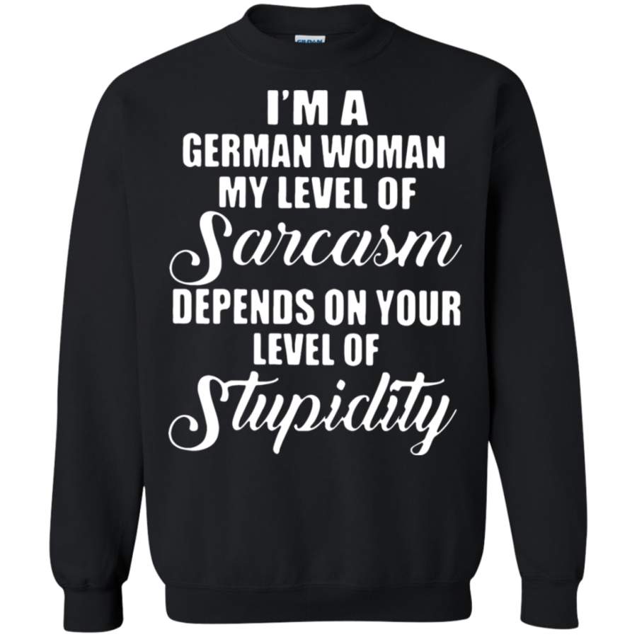 AGR I_m A German Woman My Level Of Sarcasm Sweatshirt