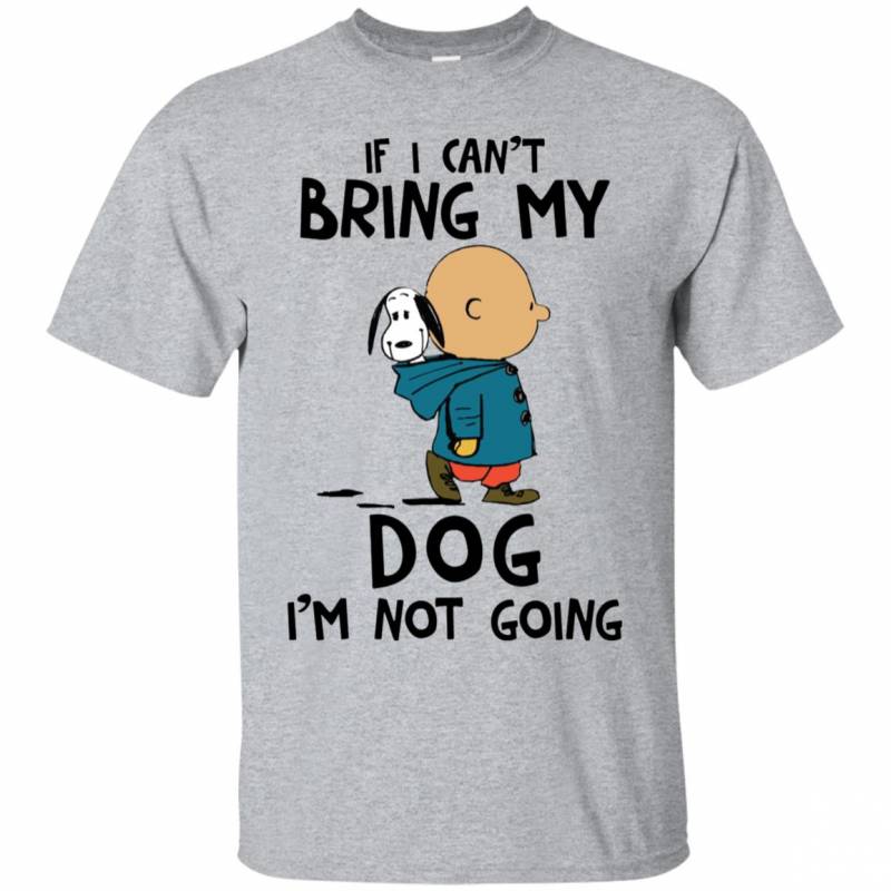 Snoopy And Charlie Brown-if I Can’t Bring My Dog I’m Not Going Shirt