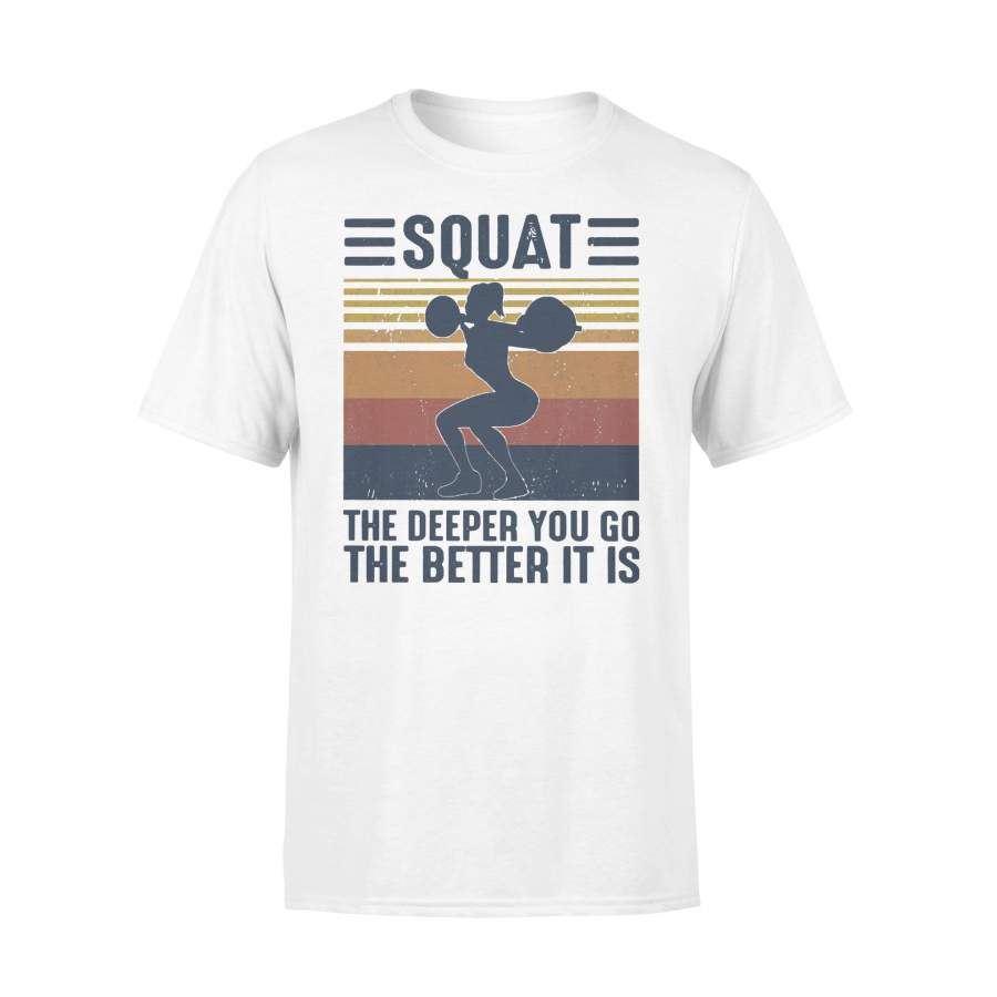 Squat The Deeper You Go The Better It Is Vintage T-Shirt