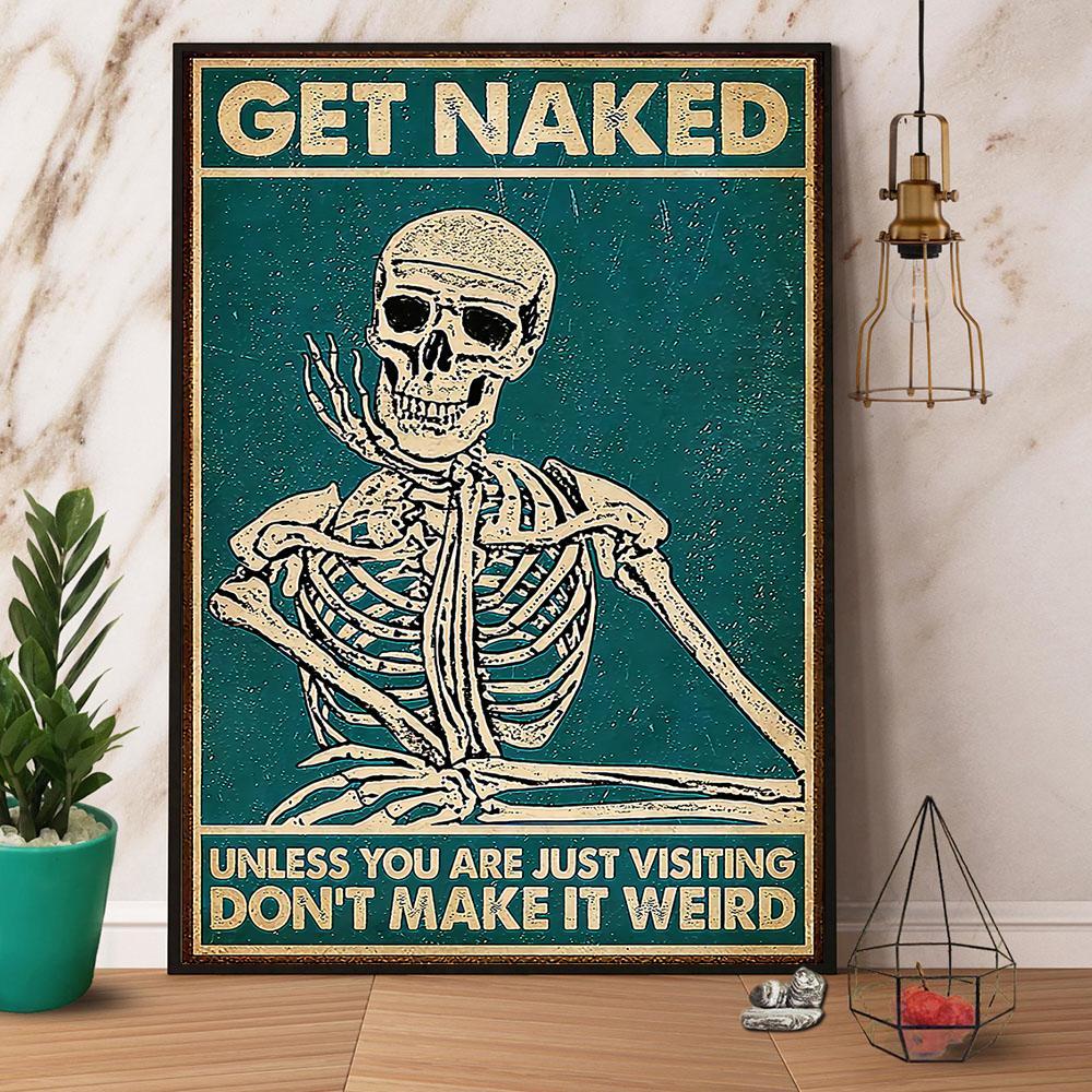 Skeleton Get Naked Dont Make It Weird Poster No Frame Poster Art Design