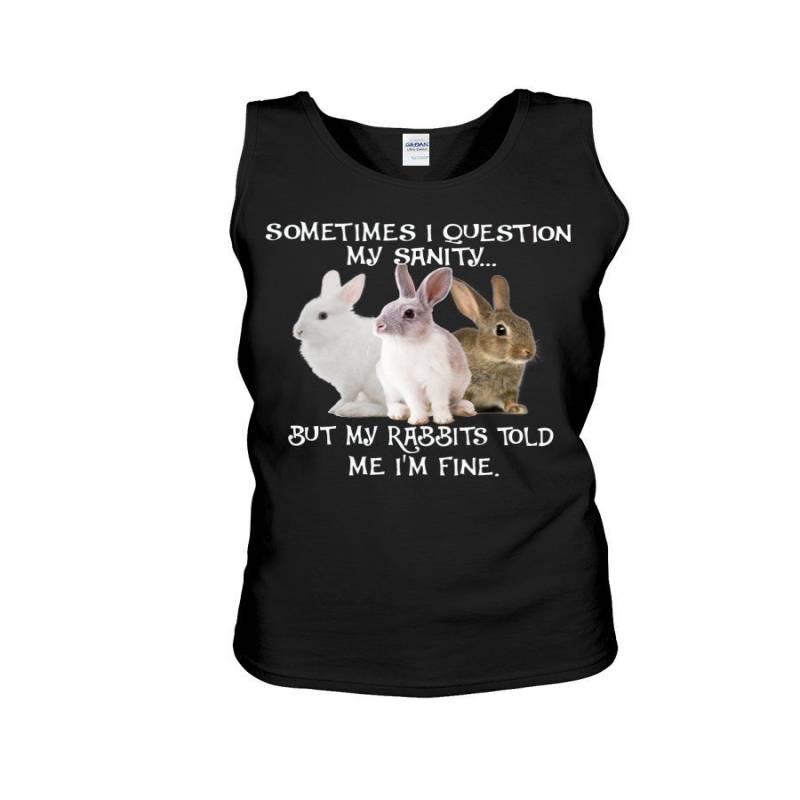 Sometimes I Question My Sanity But My Rabbits Told Me I’m Fine Unisex Tank Top