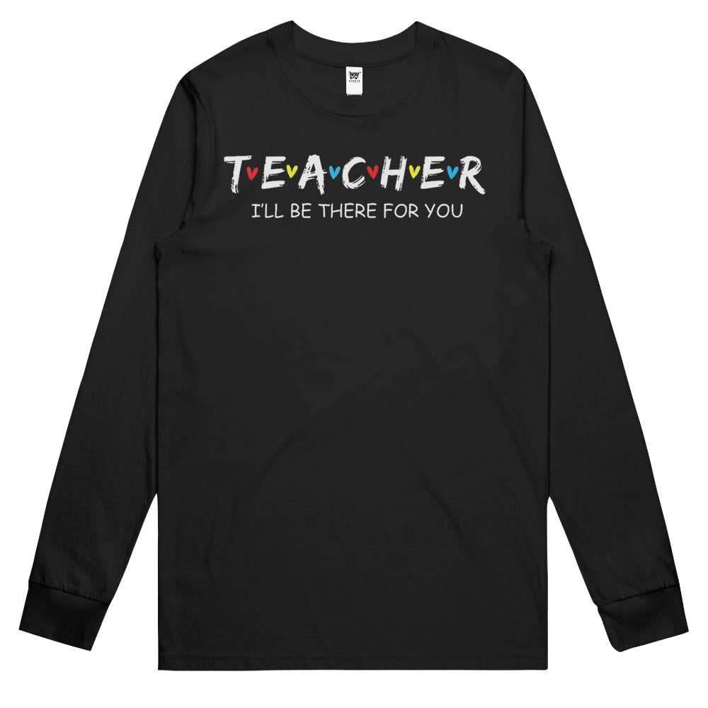 Cute Trendy Teacher Shirt I’Ll Be There For You Gift Long Sleeve T Shirts