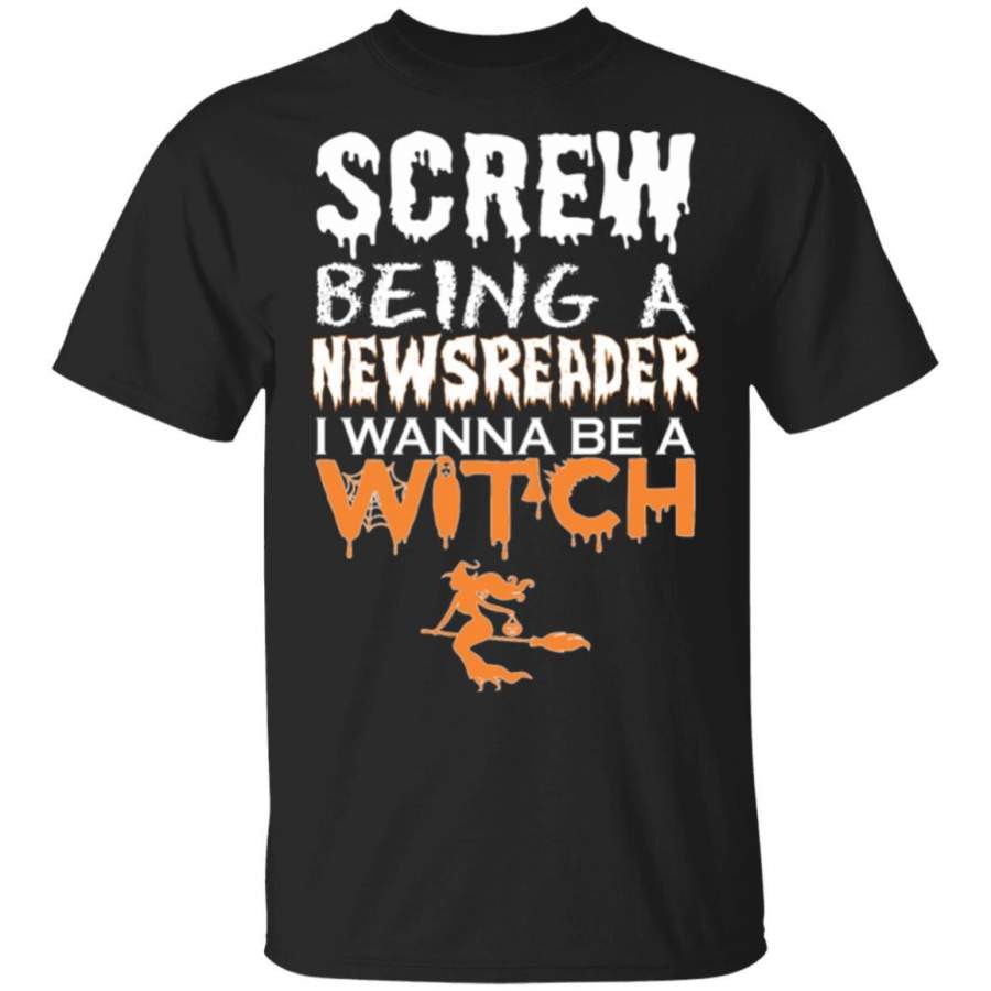 Screw Being Newsreader Wanna Witch Halloween TShirt