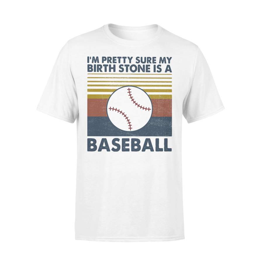 I’m Pretty Sure My Birth Stone Is A Baseball Vintage Retro T-shirt