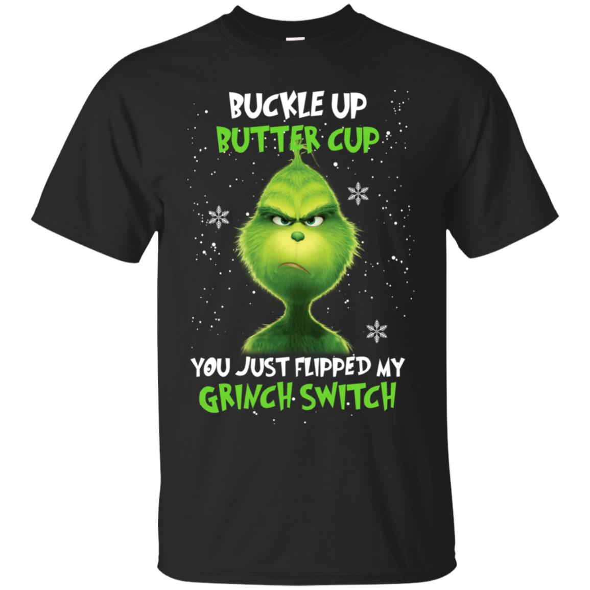 Grinch Buckle Up Butter Cup You Just Flipped My Grinch Switch T Shirt, Ls, Hoodie –