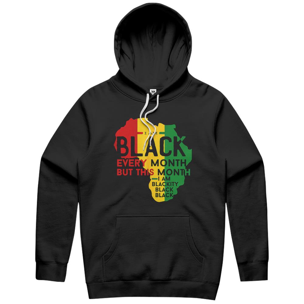 I Am Black Every Month But This Month I’M Blackity Black Hoodie