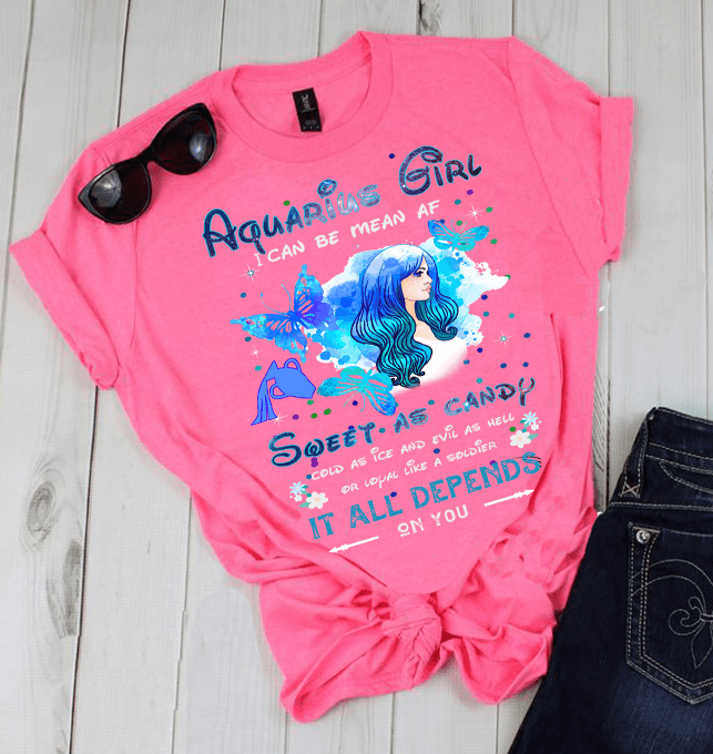 “Aquarius Girl” I Can Be Mean Af Sweet As Candy…..( Shirt 50% Off ) For Woman’S Flat Shipping.