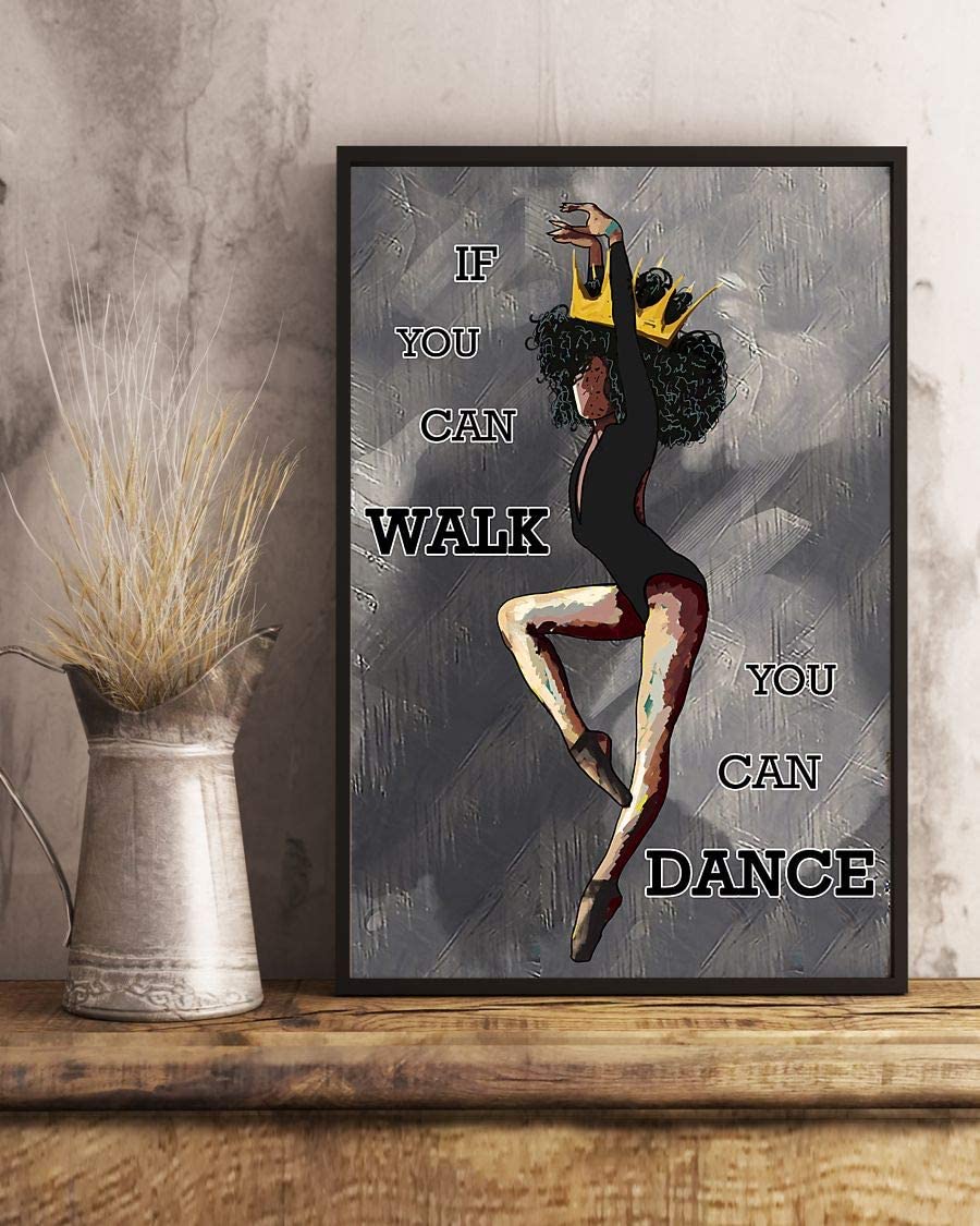 Black Queen Love Dance If You Can Walk You Can Dance Painting Art Poster