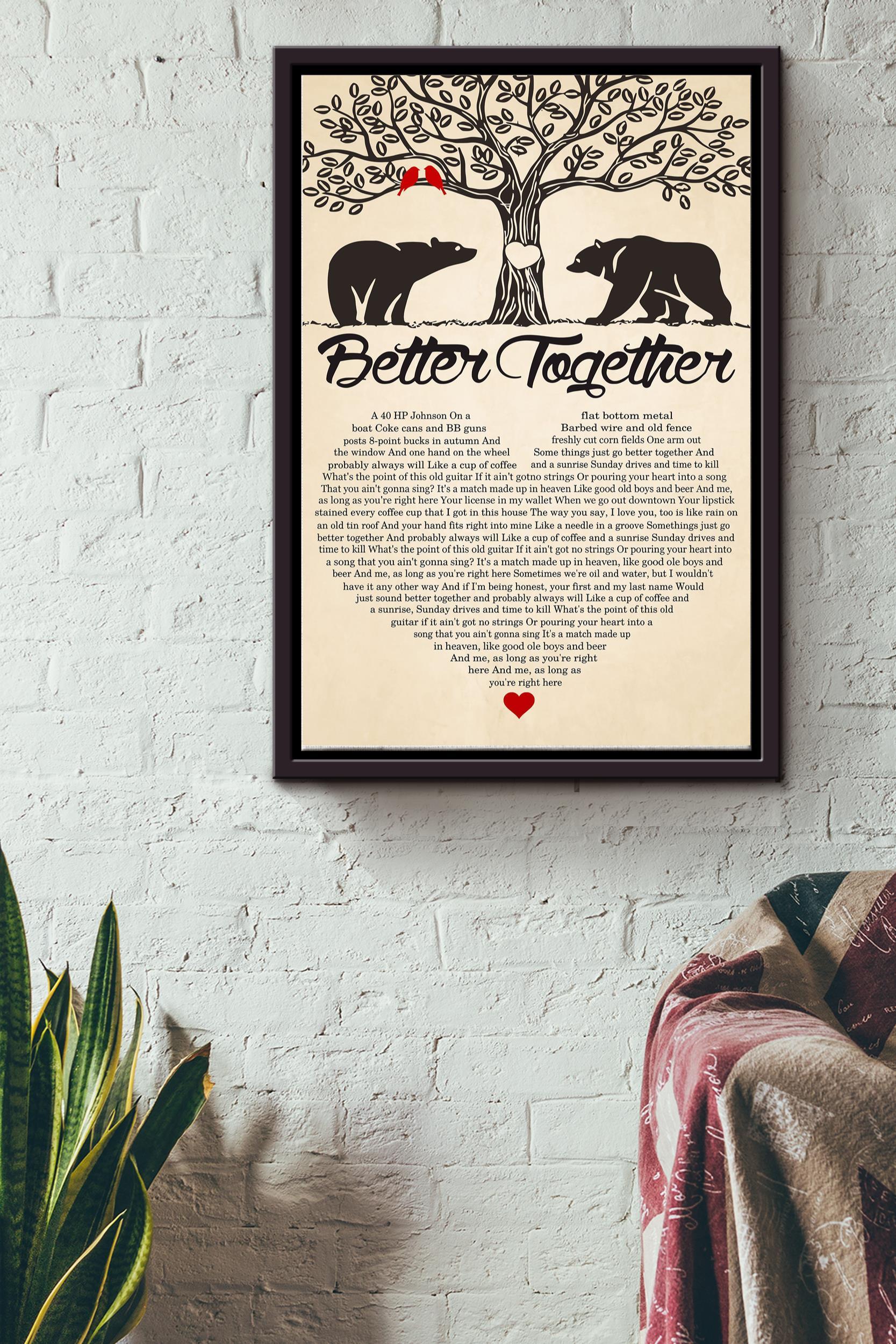 Better Together Poster – Love Wall Art – Gift For Lovers Boyfriend Girlfriend Soulmate Wife Spouse Sweetheart Sweetie Home Decor Bear Lovers Framed Matte Canvas