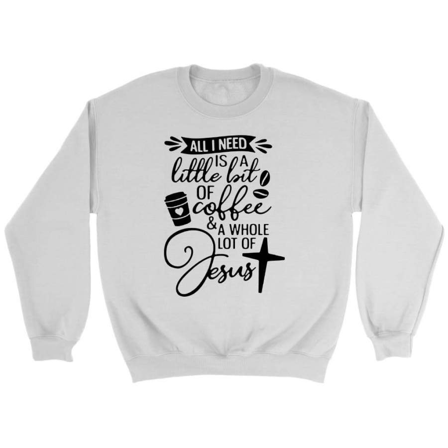 All I need today is coffee and Jesus sweatshirt