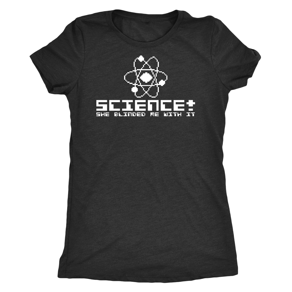 Science She Blinded Me Shirt