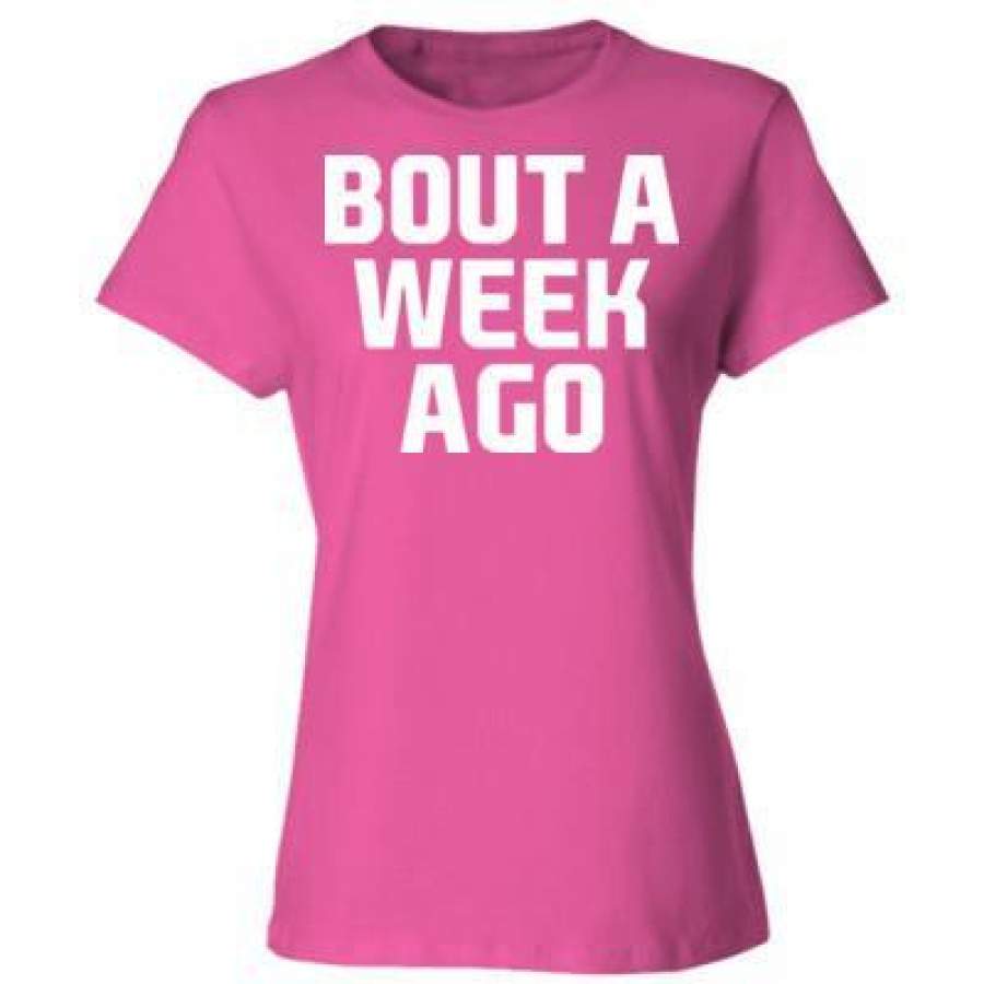 AGR Bout A Week Ago – Ladies’ Cotton T-Shirt