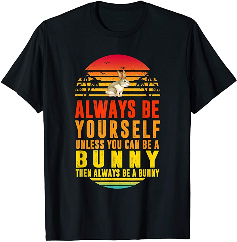 Always Be Yourself Unless You Can Be A Bunny Easter Girls T-Shirt