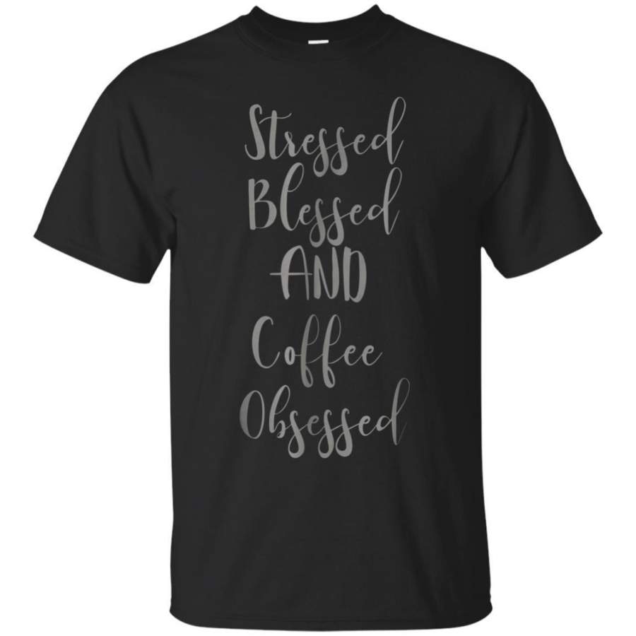 AGR Coffee Lover Stressed Blessed And Coffee Obsessed Shirt Jaq T-shirt