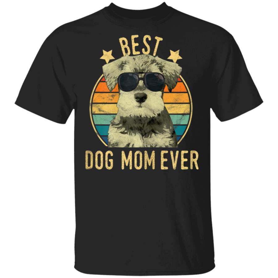 Womens Best Dog Mom Ever Miniature Schnauzer Mother’s Day Gift T-Shirt