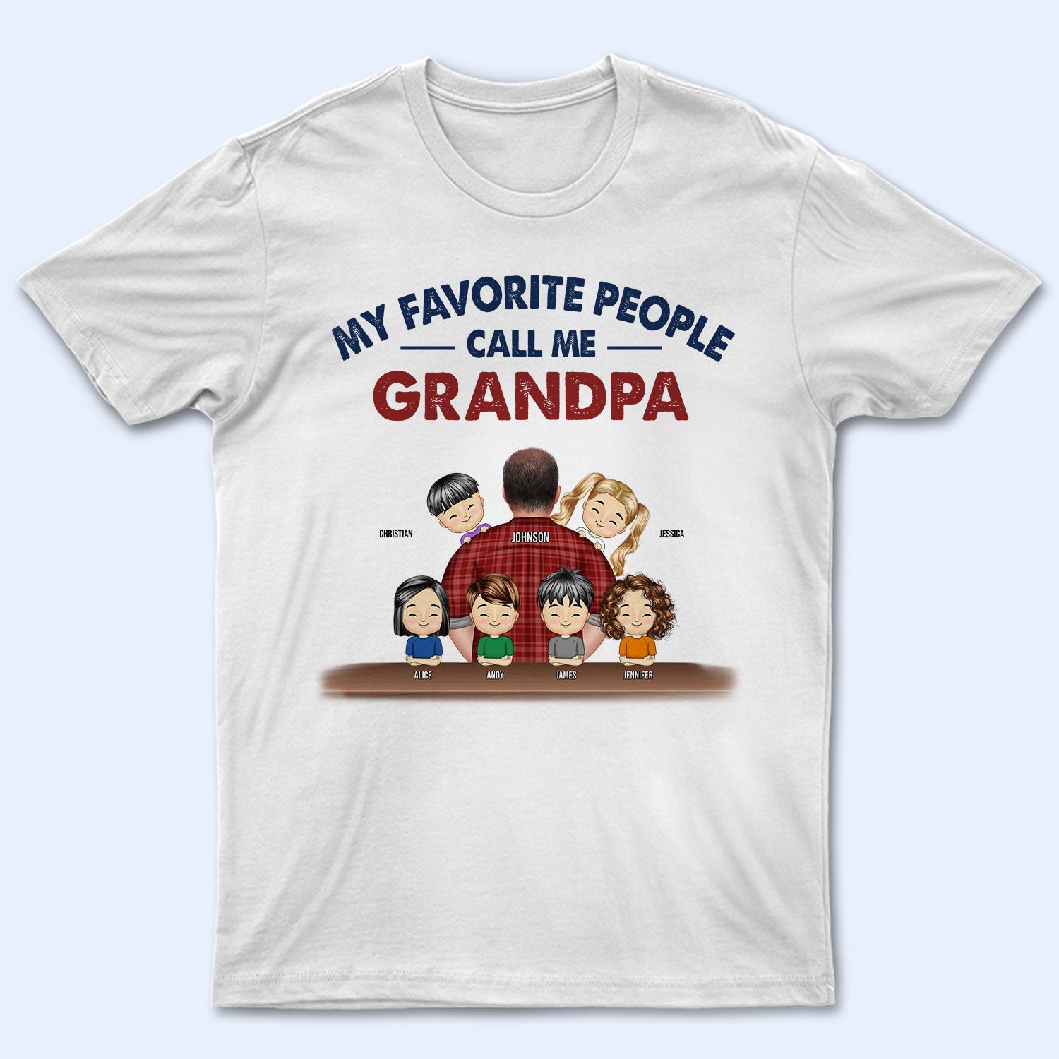 My Favorite People Call Me Grandpa – Gift For Grandpa, Dad – Personalized Custom T Shirt