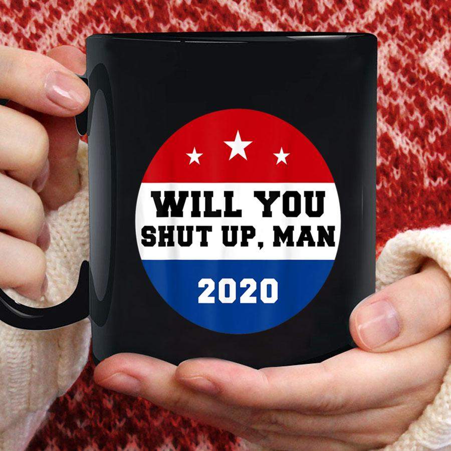 Will You Shut Up, Man Funny Presidential Debate Saying 2020 Mug