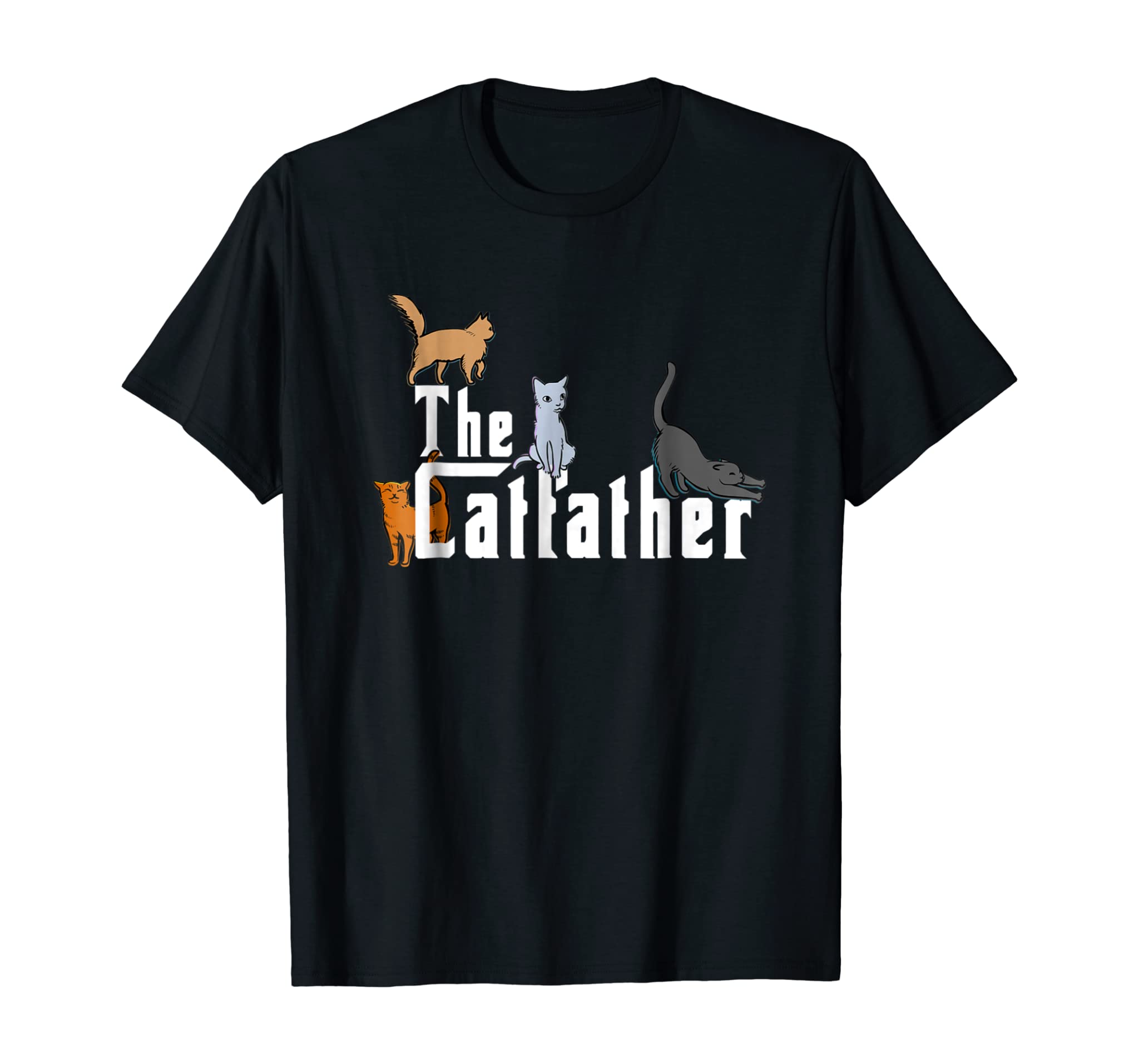 The CatFather T Shirt, Father Of Cats T Shirt, Funny Cat Dad