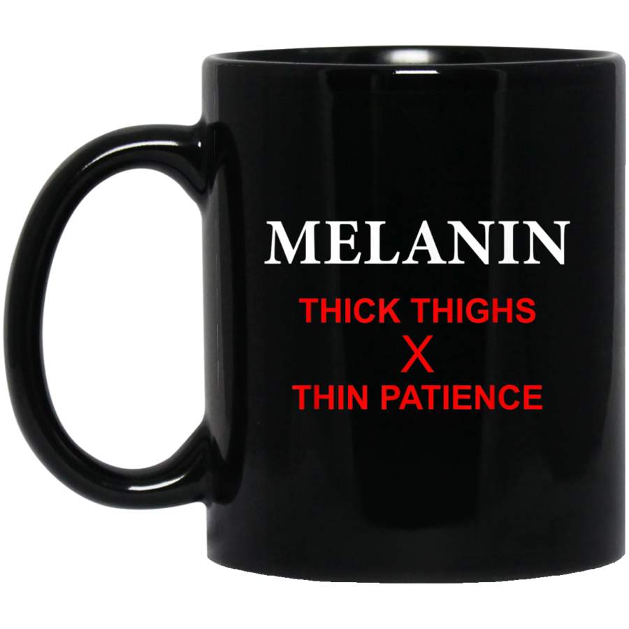 Thick Thighs Thin Patience – Melanin Poppin Save Lives Black Mugs