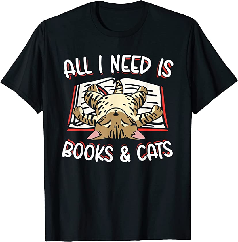 All I Need Is Books And Cats Reader Funny Cats Kittens T-Shirt