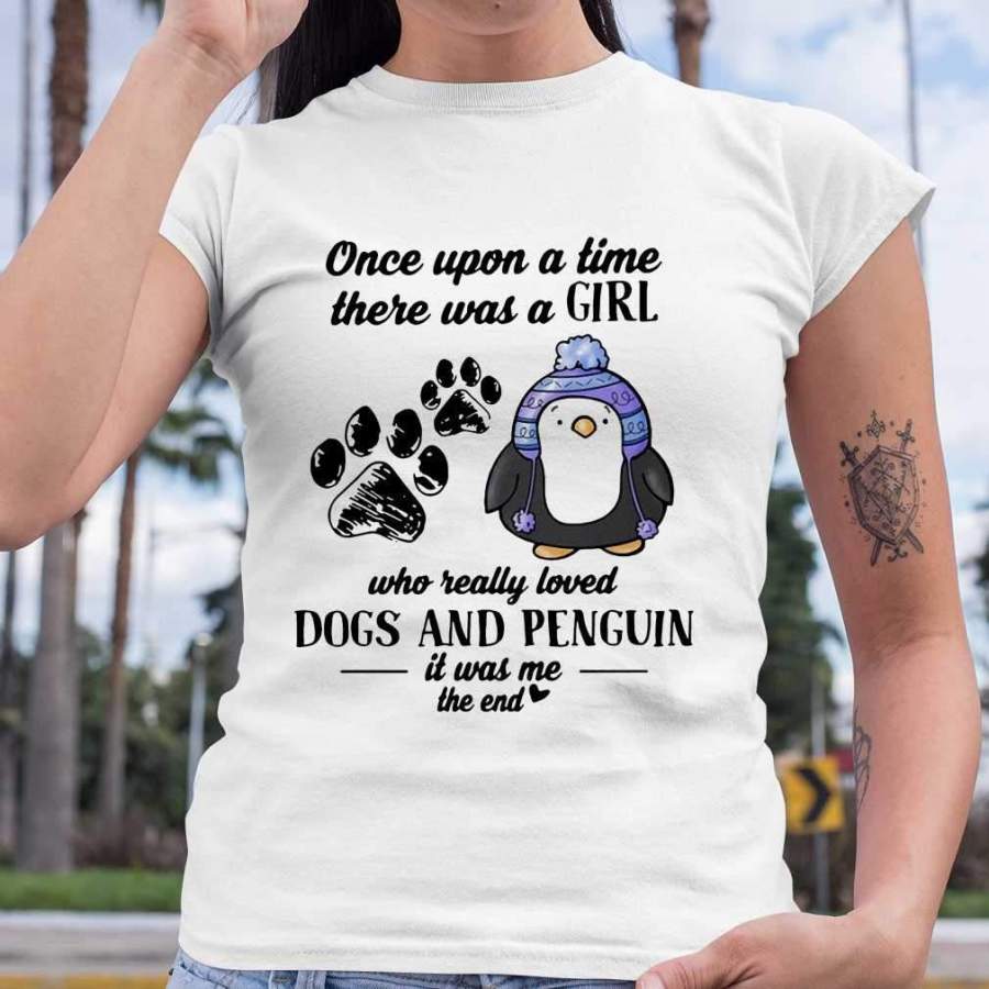 Once Upon A Time There Was A Girl Who Really Loved Dogs And Penguin It Was Me The End T-shirt