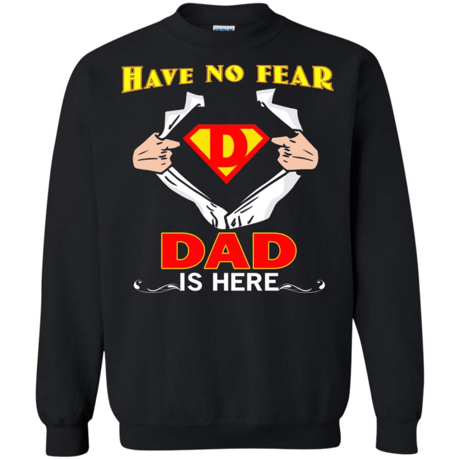 AGR Dad Superhero t shirt and Have No Fear Dad Is Here Sweatshirt