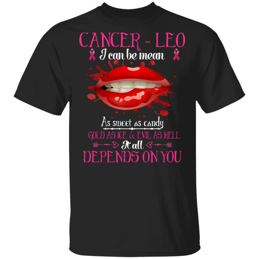 Cancer Leo I Can Be Mean As Sweet As Candy It All Depends On You Breast Cancer Awareness Gifts T-Shirt