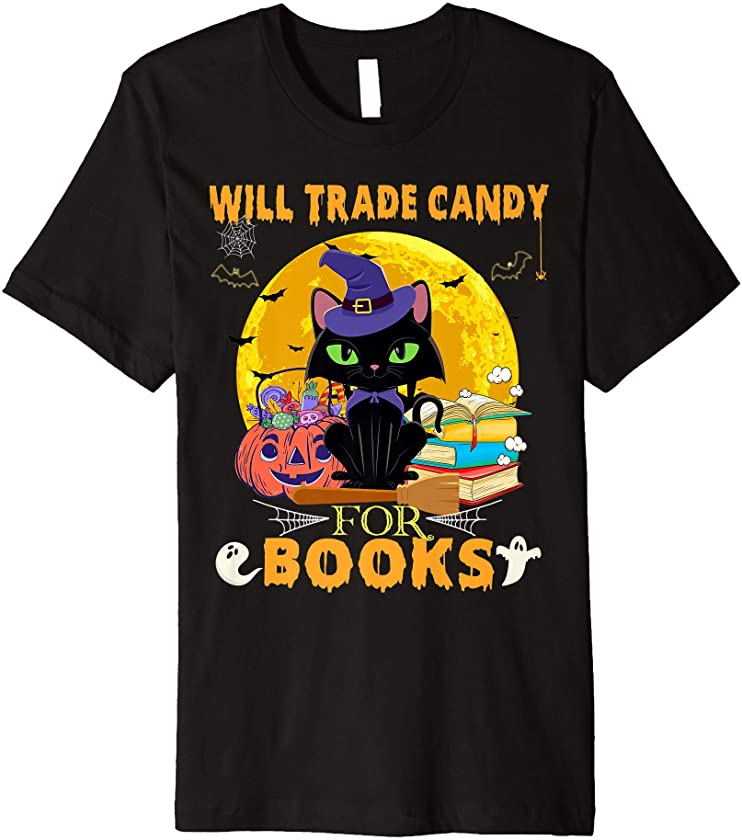 Will Trade Candy For Books Black Cat Witch Halloween Gift Premium T-Shirt